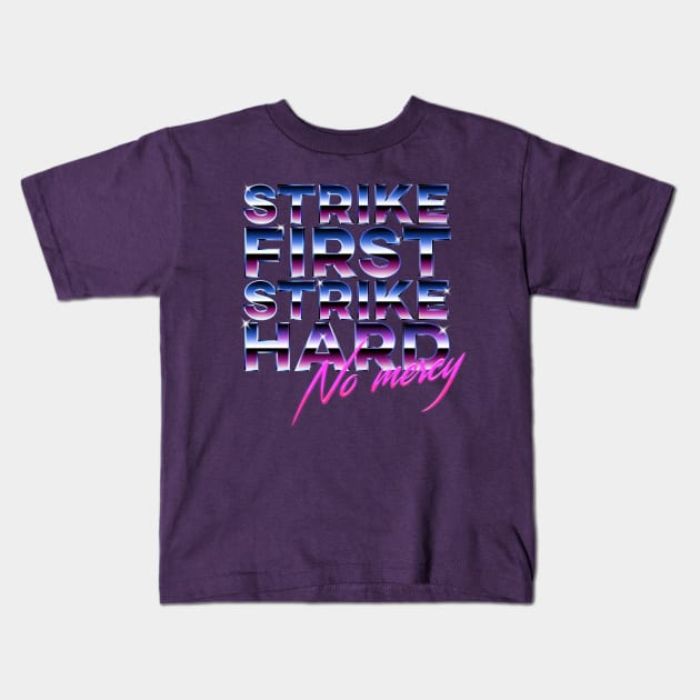 strike first, strike hard, no mercy Kids T-Shirt by aye_artdg